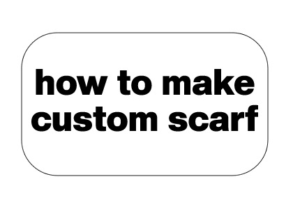 How to make custom silk scarf