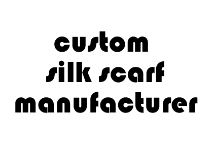 custom silk scarf manufacturer
