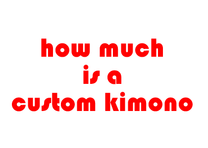 How much is a custom kimono?
